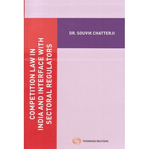 Thomson Reuter's Competition Law in India and Interface with Sectoral Regulators by Dr. Souvik Chatterji